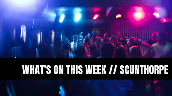 What’s On This Weekend // Scunthorpe