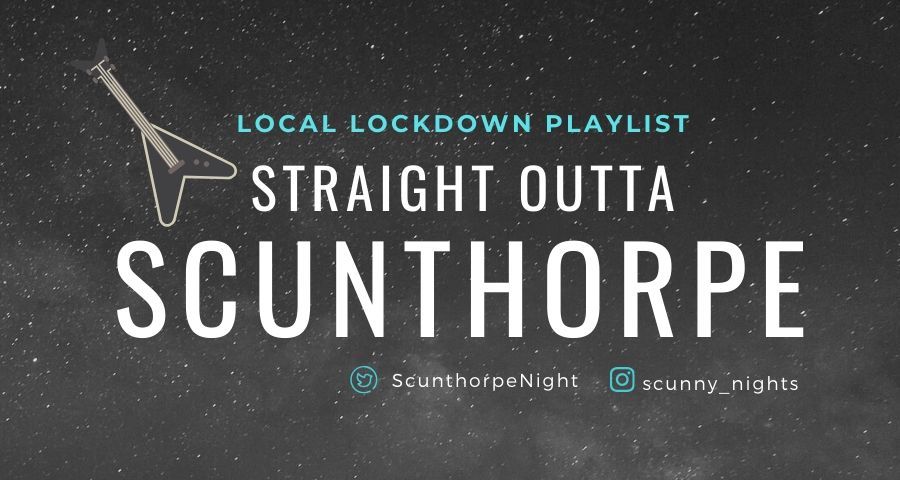 STRAIGHT OUTTA SCUNTHORPE // PLAYLIST 2020