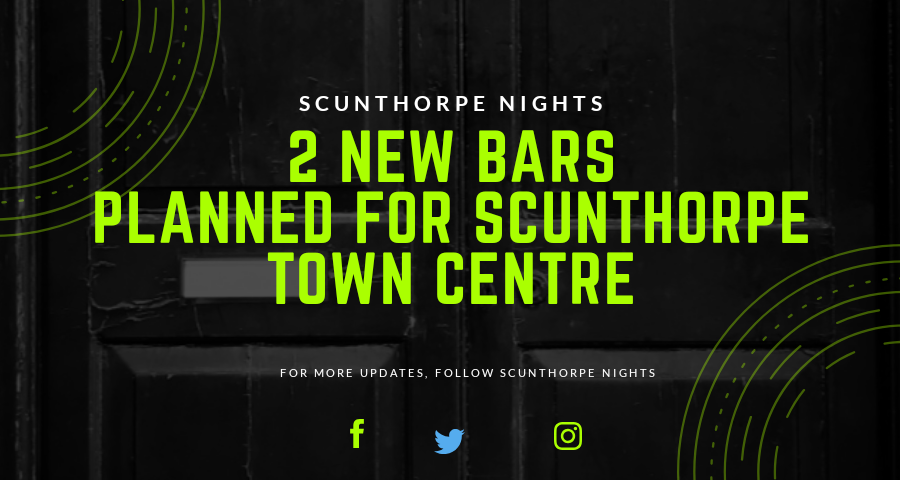2 NEW BARS PLANNED FOR SCUNTHORPE TOWN CENTRE